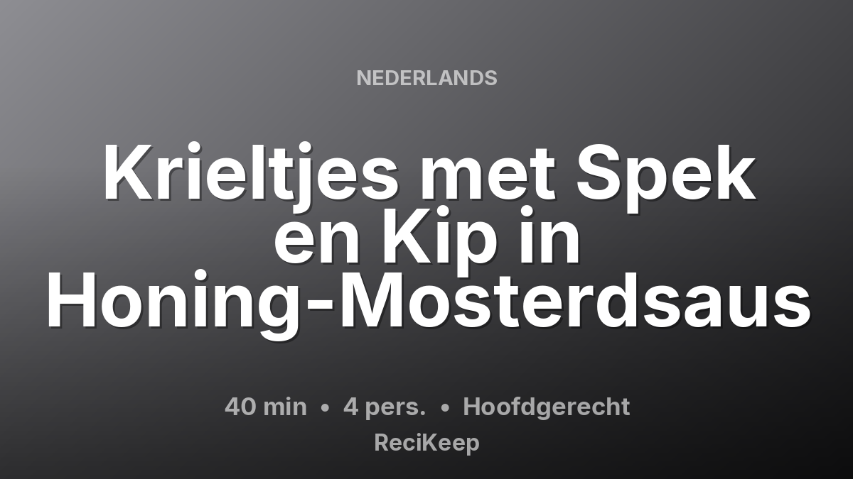 Receptkaart Krieltjes met Spek en Kip in Honing-Mosterdsaus – Hoofdgerecht