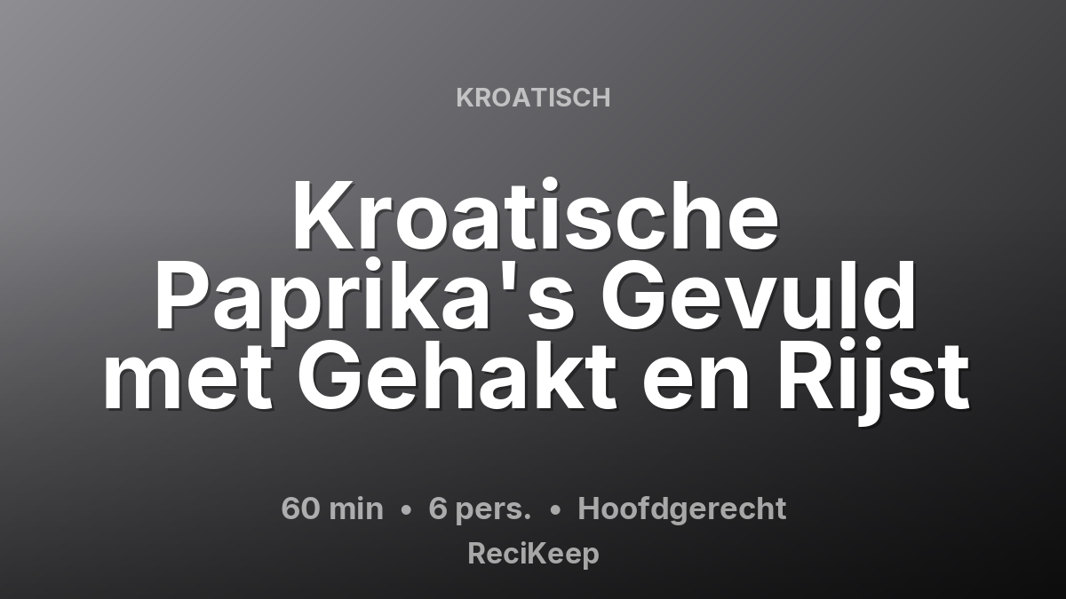 Receptkaart Kroatische Paprika's Gevuld met Gehakt en Rijst – Hoofdgerecht