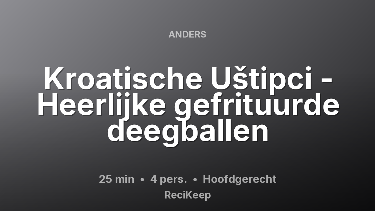 Receptkaart Kroatische Uštipci - Heerlijke gefrituurde deegballen – Hoofdgerecht