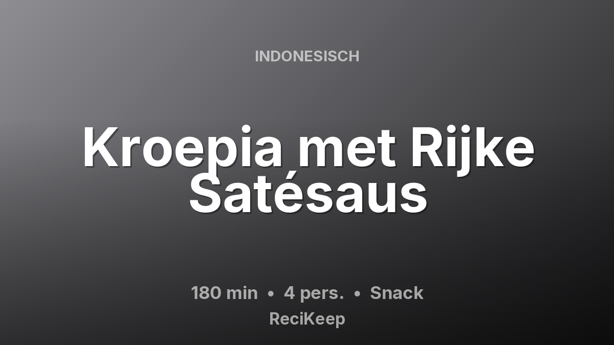 Receptkaart Kroepia met Rijke Satésaus – Snack
