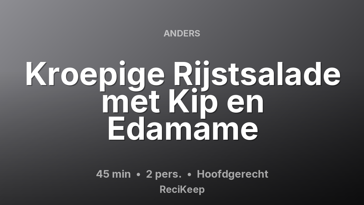 Receptkaart Kroepige Rijstsalade met Kip en Edamame – Hoofdgerecht