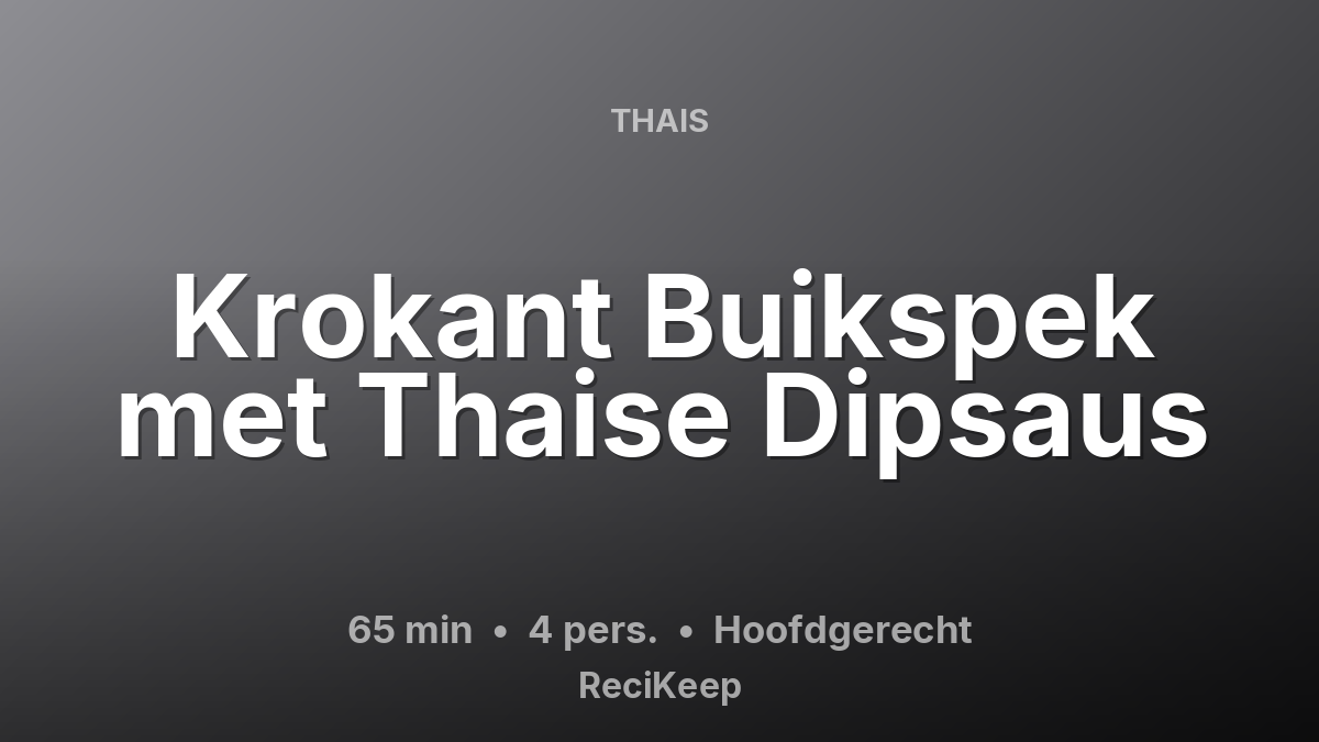 Receptkaart Krokant Buikspek met Thaise Dipsaus – Hoofdgerecht