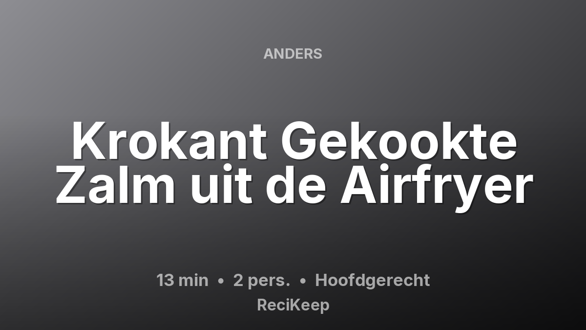 Receptkaart Krokant Gekookte Zalm uit de Airfryer – Hoofdgerecht