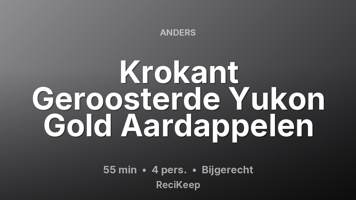 Receptkaart Krokant Geroosterde Yukon Gold Aardappelen – Bijgerecht