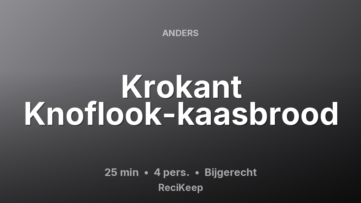 Receptkaart Krokant Knoflook-kaasbrood – Bijgerecht