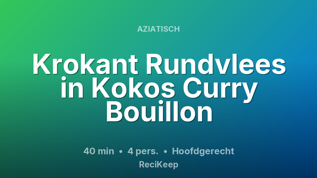 Receptkaart Krokant Rundvlees in Kokos Curry Bouillon – Hoofdgerecht