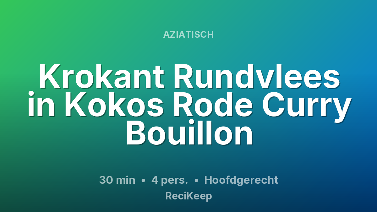 Receptkaart Krokant Rundvlees in Kokos Rode Curry Bouillon – Hoofdgerecht