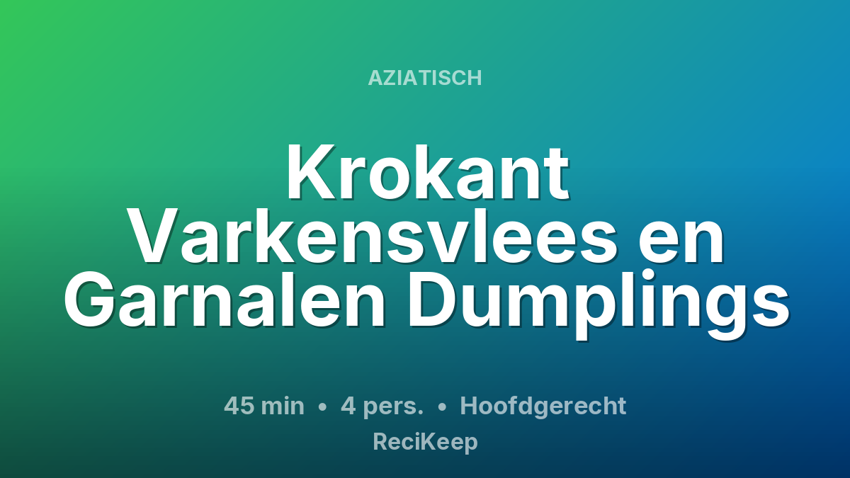 Receptkaart Krokant Varkensvlees en Garnalen Dumplings – Hoofdgerecht