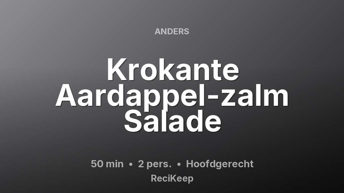 Receptkaart Krokante Aardappel-zalm Salade – Hoofdgerecht