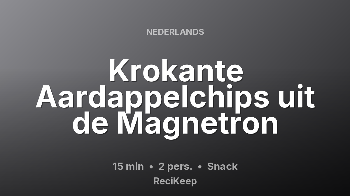 Receptkaart Krokante Aardappelchips uit de Magnetron – Snack