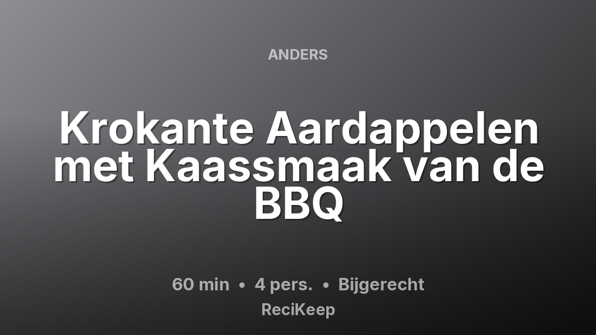 Receptkaart Krokante Aardappelen met Kaassmaak van de BBQ – Bijgerecht