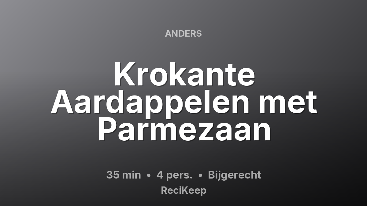Receptkaart Krokante Aardappelen met Parmezaan – Bijgerecht
