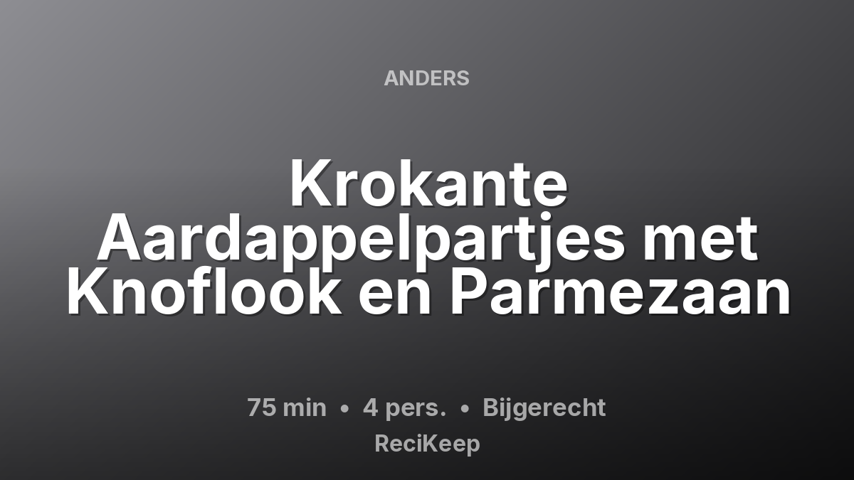 Receptkaart Krokante Aardappelpartjes met Knoflook en Parmezaan – Bijgerecht