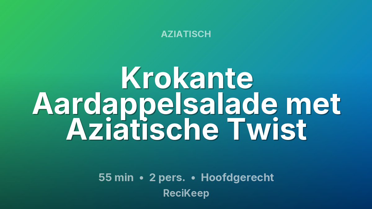 Receptkaart Krokante Aardappelsalade met Aziatische Twist – Hoofdgerecht