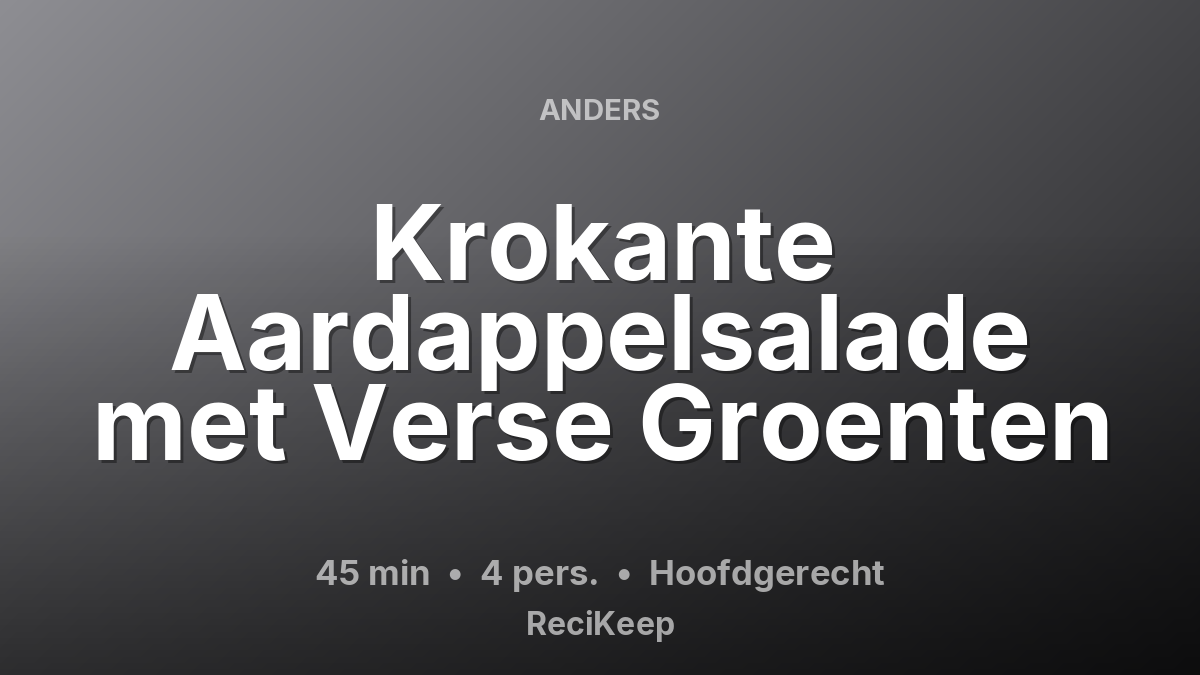 Receptkaart Krokante Aardappelsalade met Verse Groenten – Hoofdgerecht