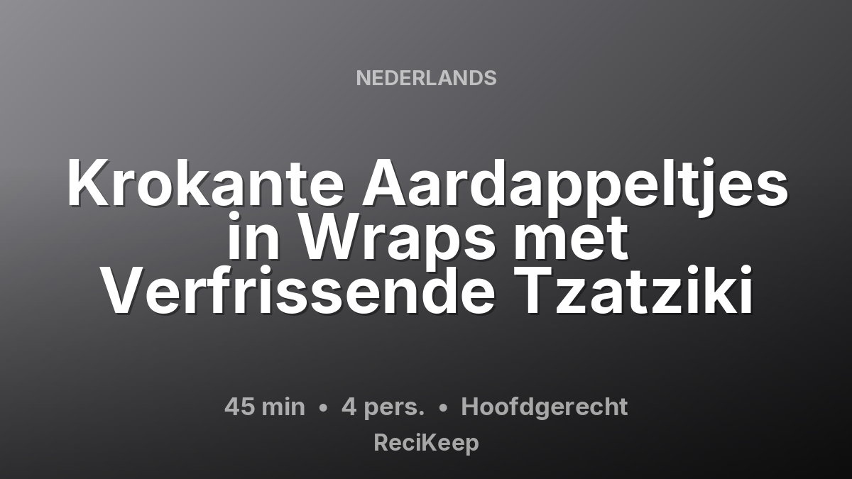 Receptkaart Krokante Aardappeltjes in Wraps met Verfrissende Tzatziki – Hoofdgerecht