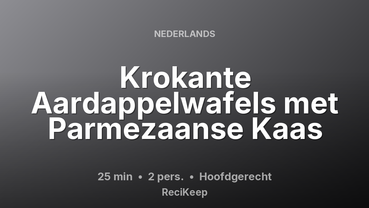 Receptkaart Krokante Aardappelwafels met Parmezaanse Kaas – Hoofdgerecht
