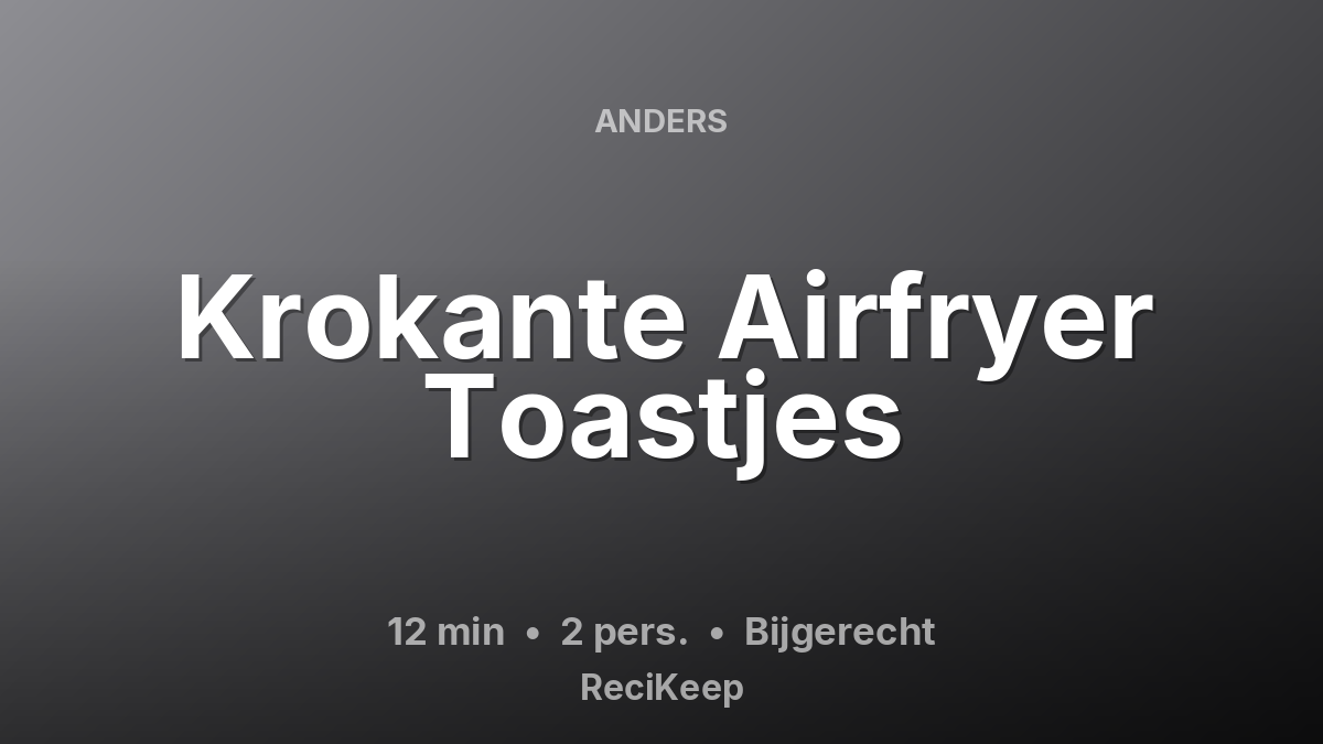 Receptkaart Krokante Airfryer Toastjes – Bijgerecht