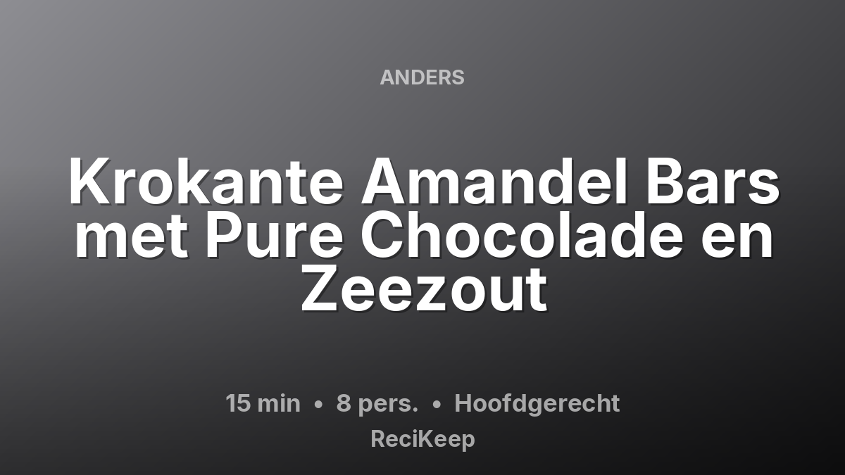 Receptkaart Krokante Amandel Bars met Pure Chocolade en Zeezout – Hoofdgerecht