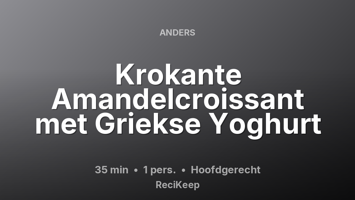 Receptkaart Krokante Amandelcroissant met Griekse Yoghurt – Hoofdgerecht