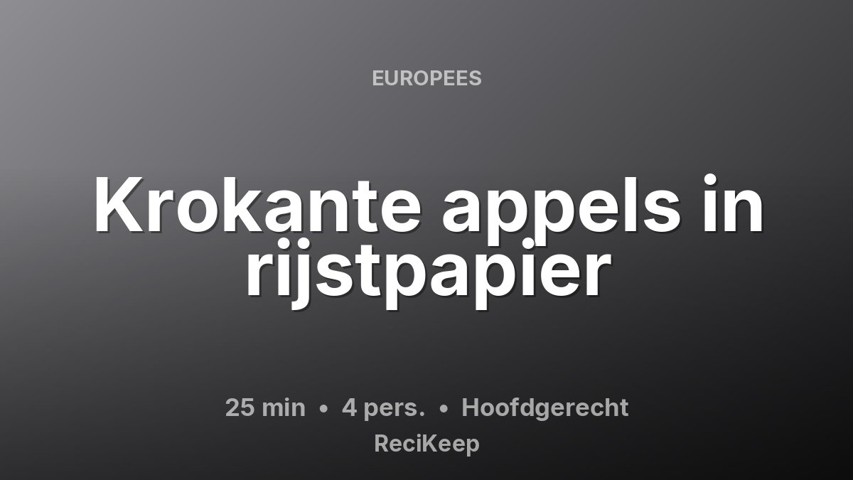 Receptkaart Krokante appels in rijstpapier – Hoofdgerecht