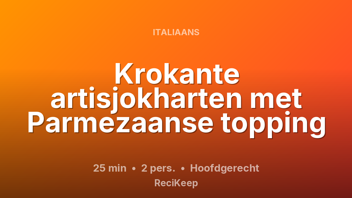 Receptkaart Krokante artisjokharten met Parmezaanse topping – Hoofdgerecht