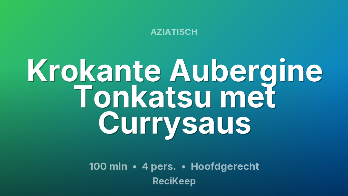 Receptkaart Krokante Aubergine Tonkatsu met Currysaus – Hoofdgerecht