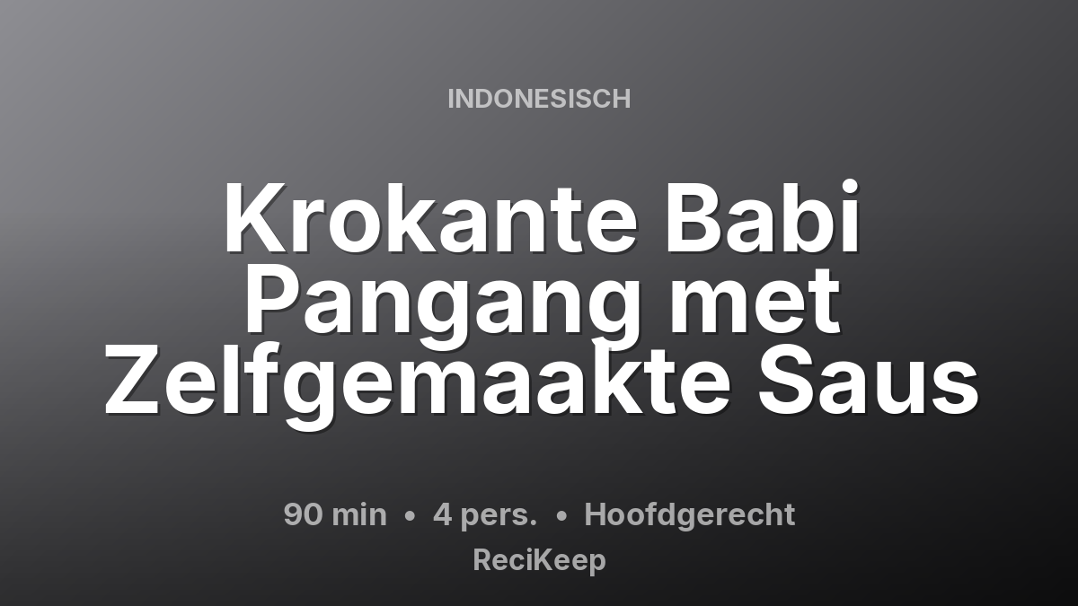 Receptkaart Krokante Babi Pangang met Zelfgemaakte Saus – Hoofdgerecht