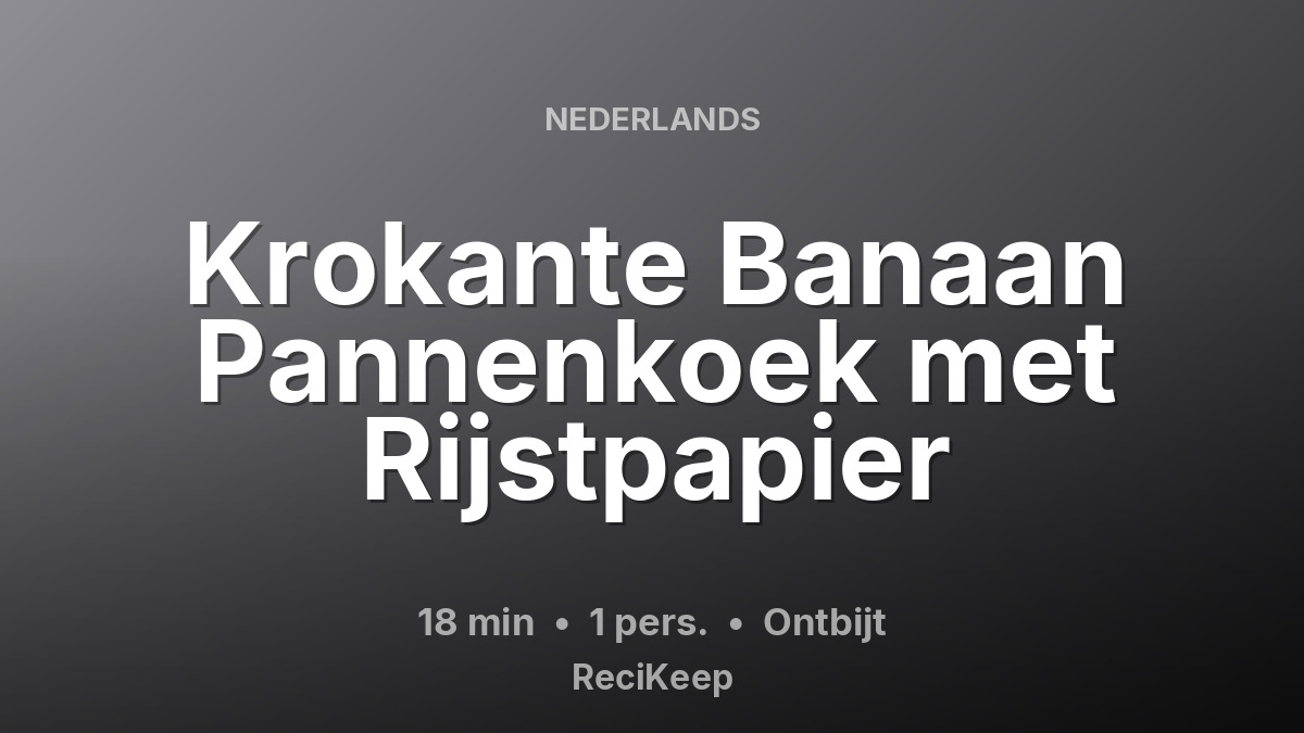 Receptkaart Krokante Banaan Pannenkoek met Rijstpapier – Ontbijt