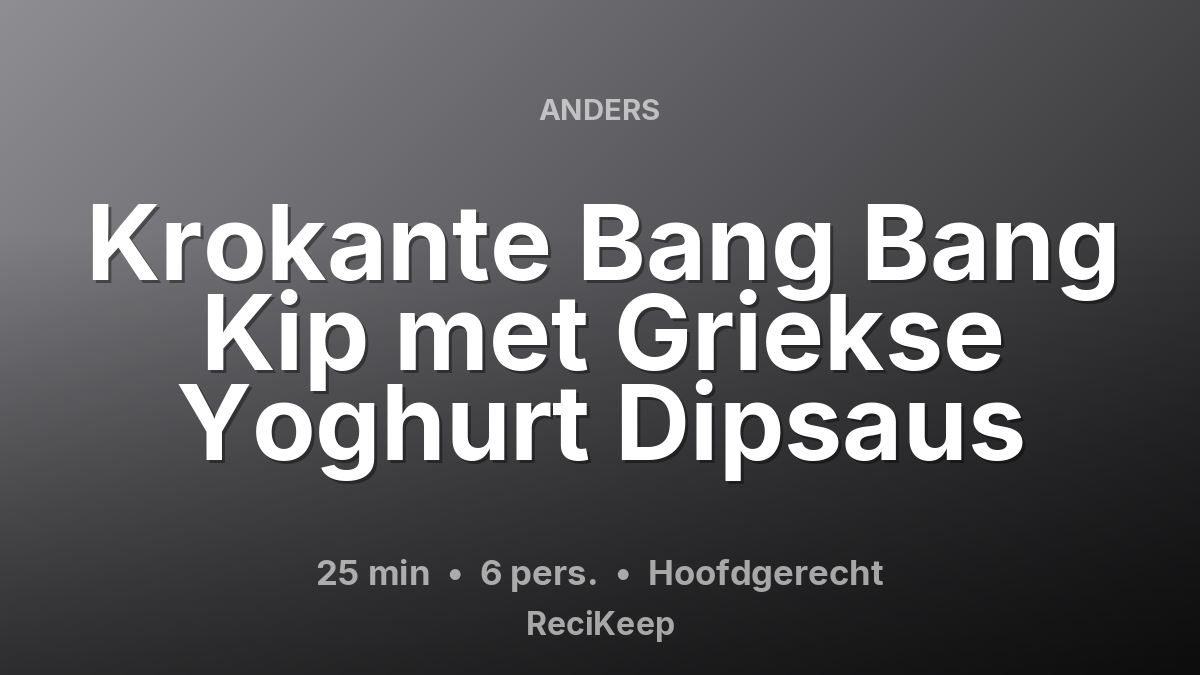 Receptkaart Krokante Bang Bang Kip met Griekse Yoghurt Dipsaus – Hoofdgerecht