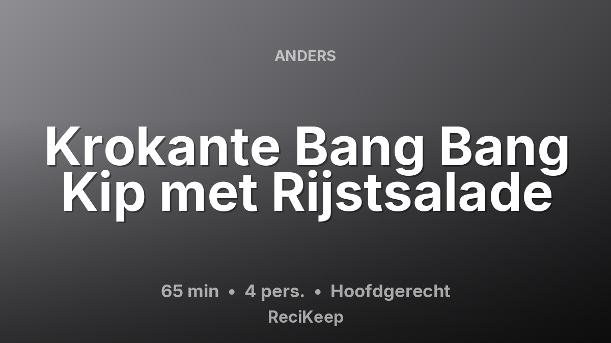 Receptkaart Krokante Bang Bang Kip met Rijstsalade – Hoofdgerecht