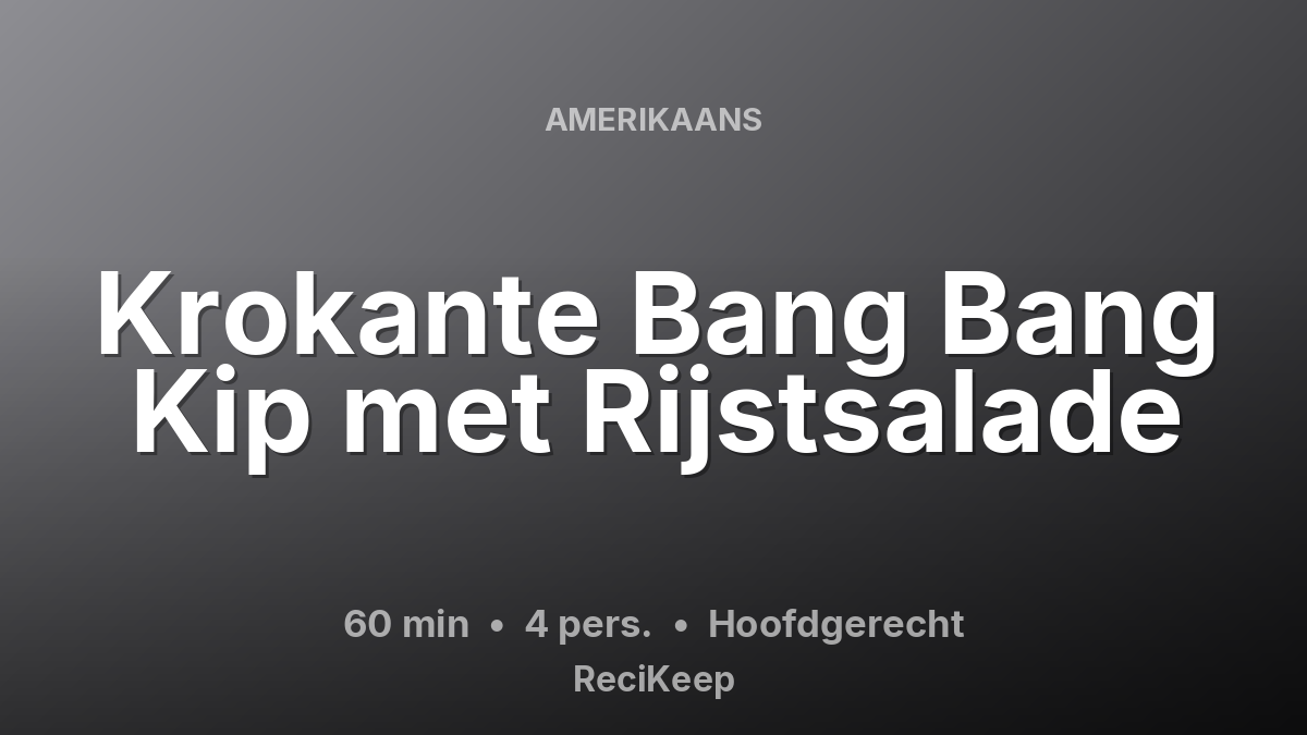 Receptkaart Krokante Bang Bang Kip met Rijstsalade – Hoofdgerecht