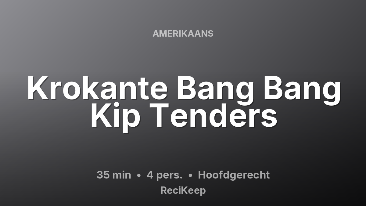 Receptkaart Krokante Bang Bang Kip Tenders – Hoofdgerecht