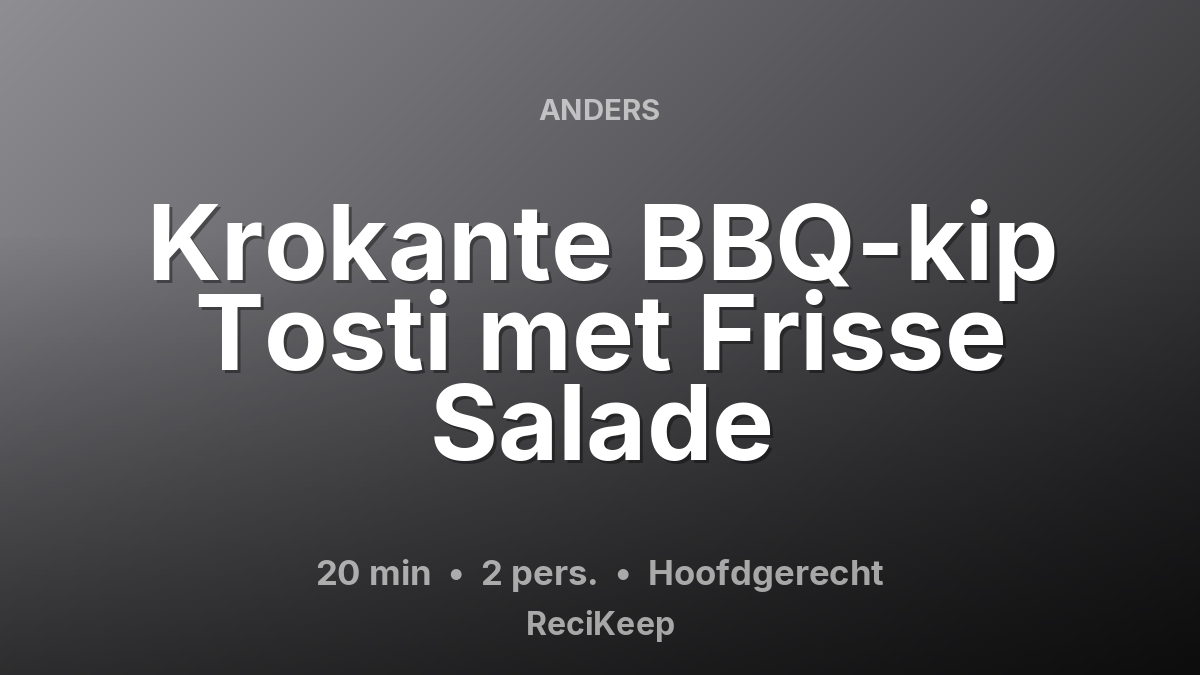 Receptkaart Krokante BBQ-kip Tosti met Frisse Salade – Hoofdgerecht