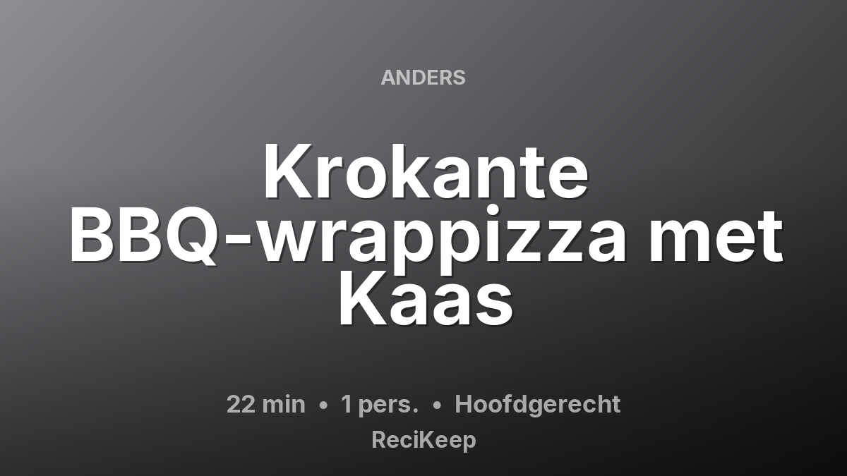 Receptkaart Krokante BBQ-wrappizza met Kaas – Hoofdgerecht