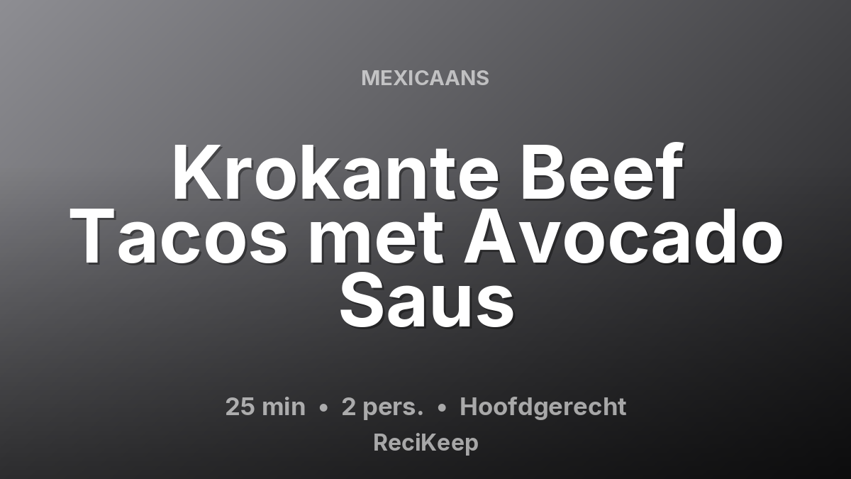 Receptkaart Krokante Beef Tacos met Avocado Saus – Hoofdgerecht