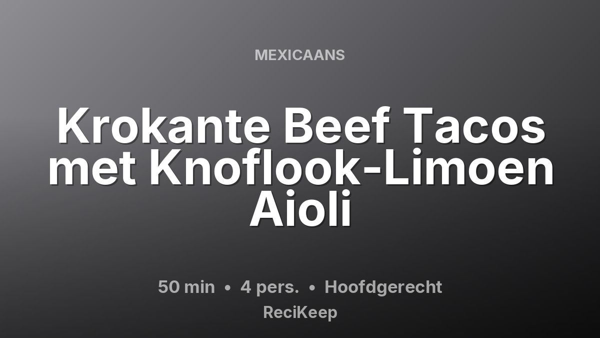 Receptkaart Krokante Beef Tacos met Knoflook-Limoen Aioli – Hoofdgerecht