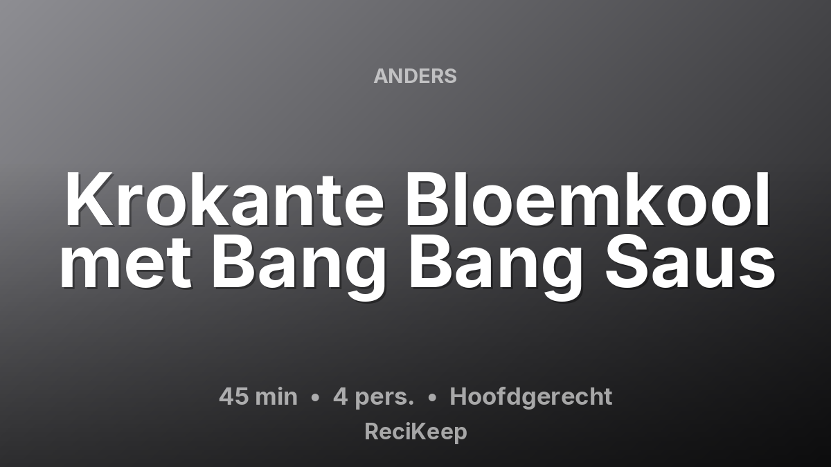 Receptkaart Krokante Bloemkool met Bang Bang Saus – Hoofdgerecht