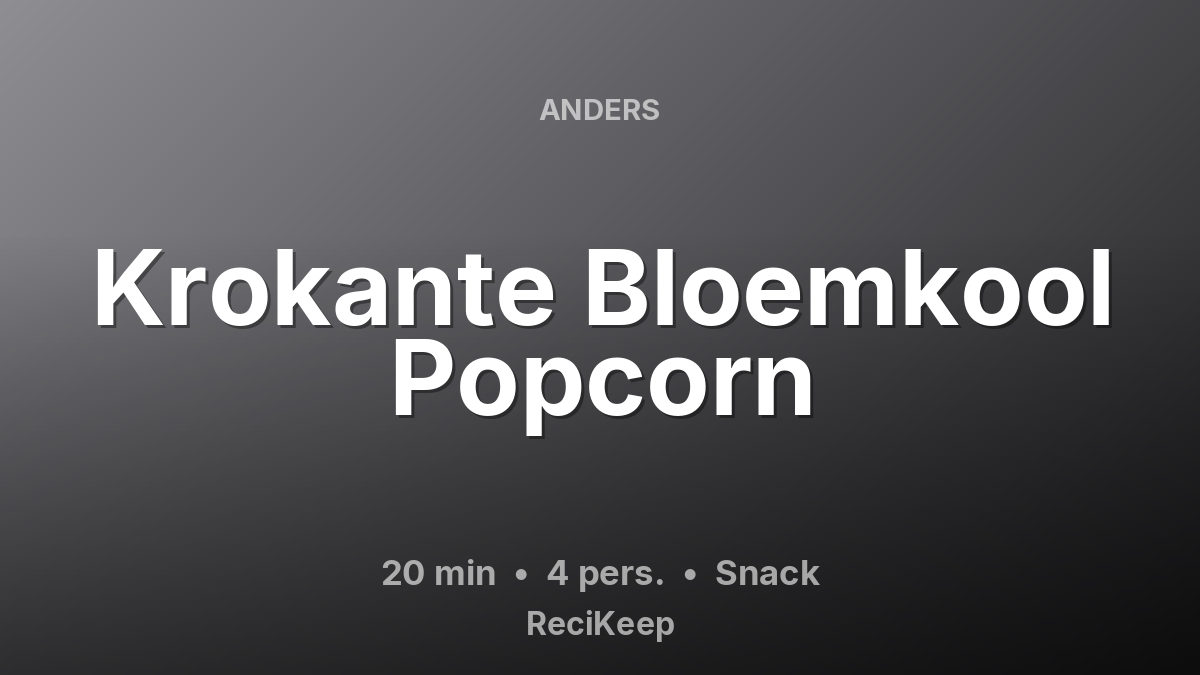 Receptkaart Krokante Bloemkool Popcorn – Snack