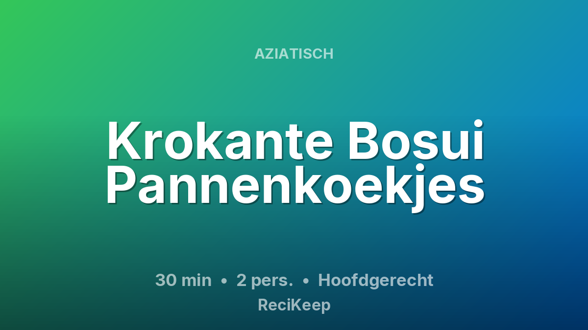 Receptkaart Krokante Bosui Pannenkoekjes – Hoofdgerecht