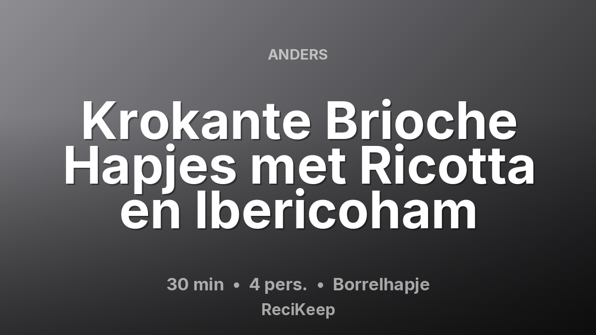 Receptkaart Krokante Brioche Hapjes met Ricotta en Ibericoham – Borrelhapje