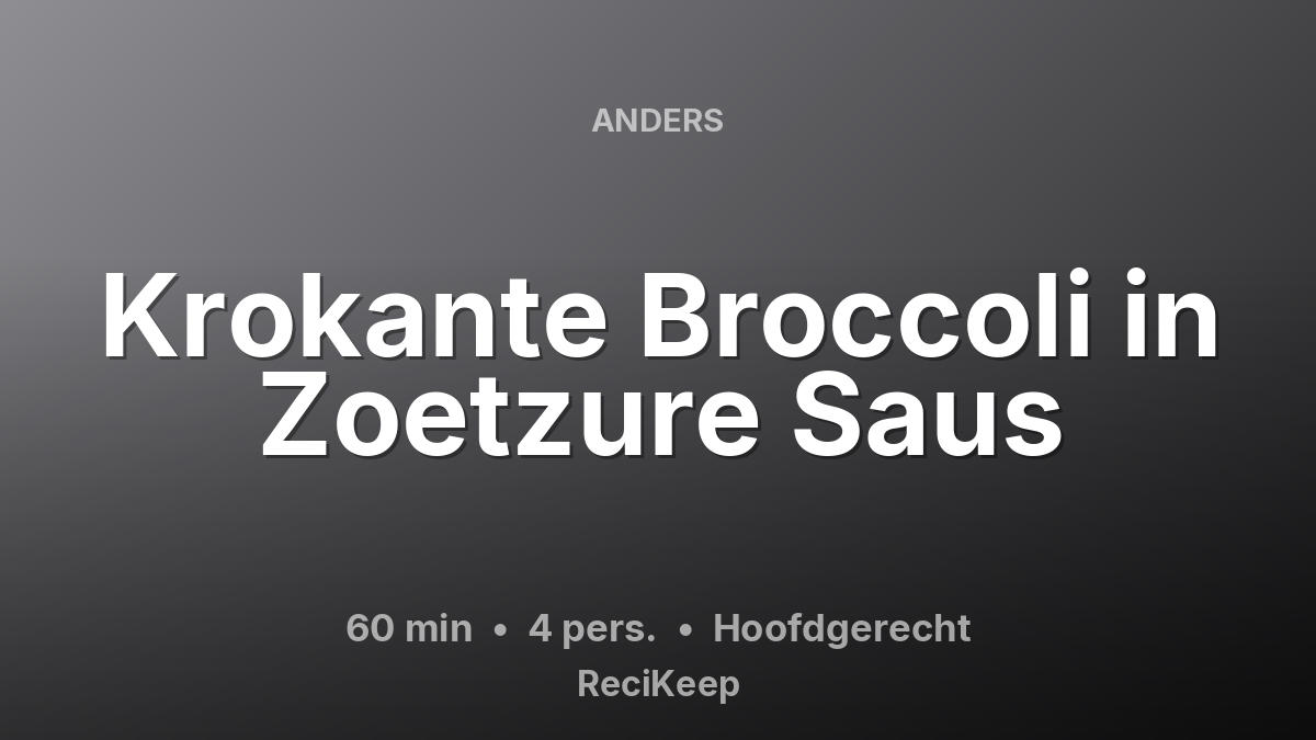 Receptkaart Krokante Broccoli in Zoetzure Saus – Hoofdgerecht
