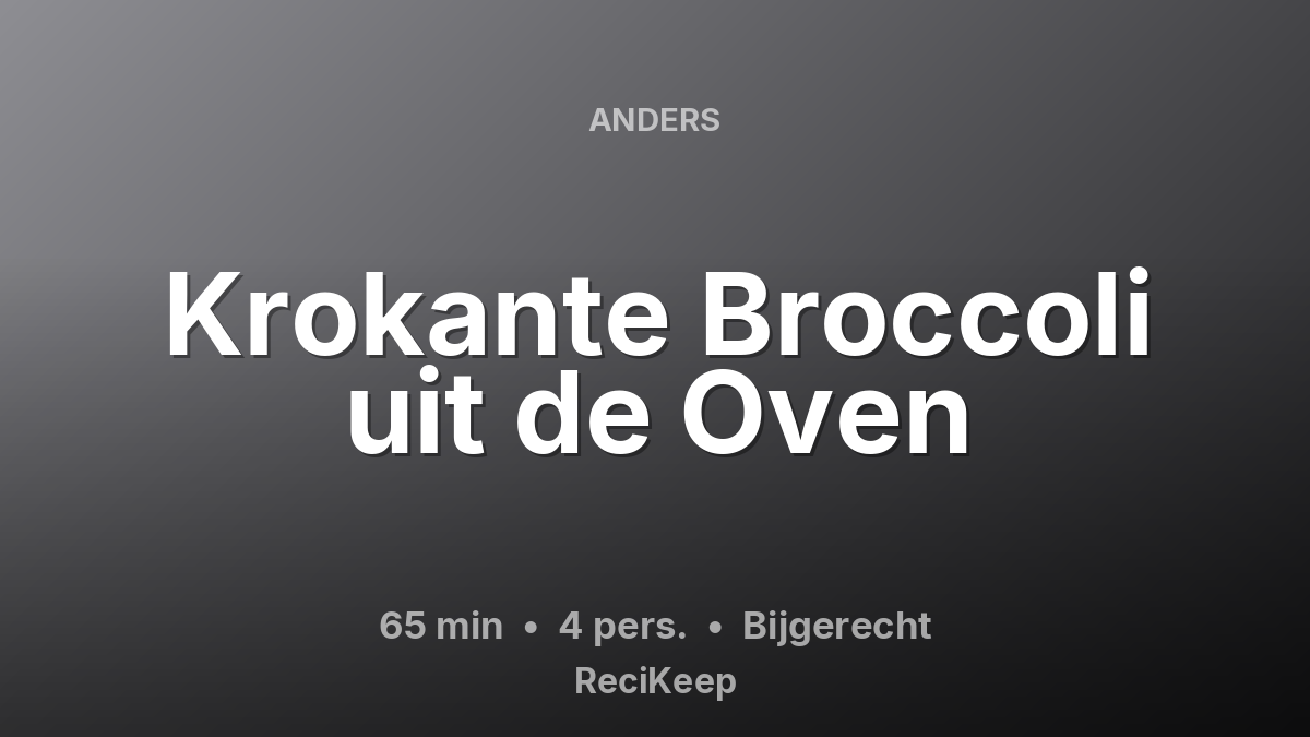Receptkaart Krokante Broccoli uit de Oven – Bijgerecht