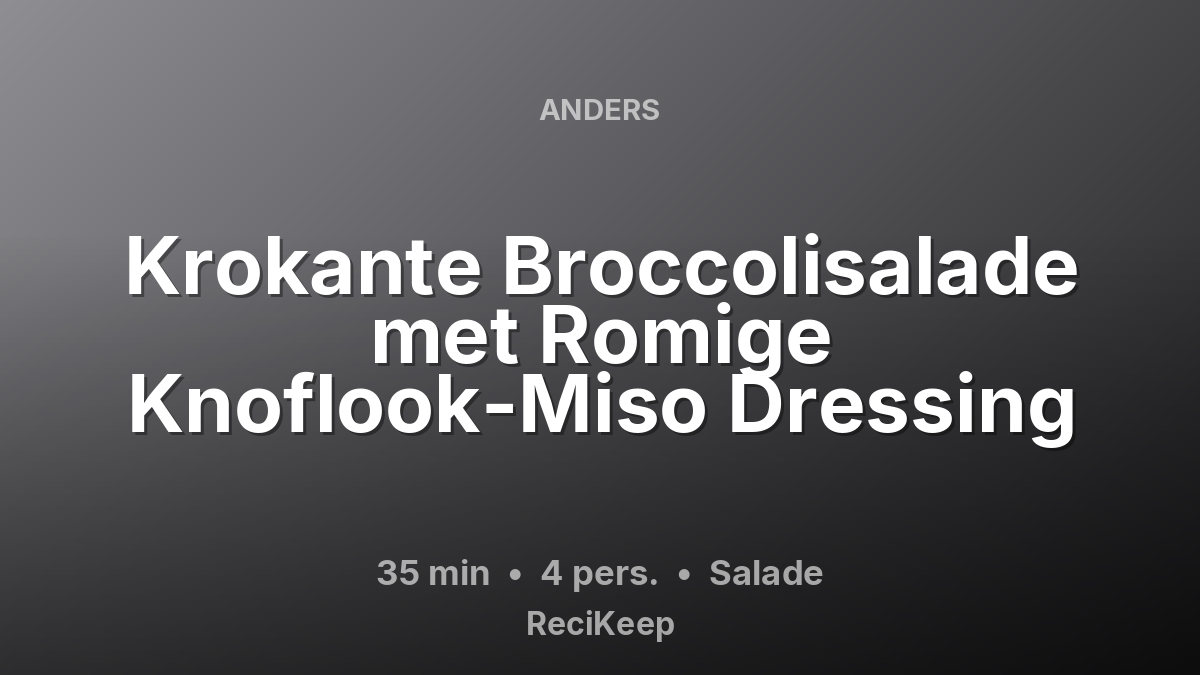 Receptkaart Krokante Broccolisalade met Romige Knoflook-Miso Dressing – Salade