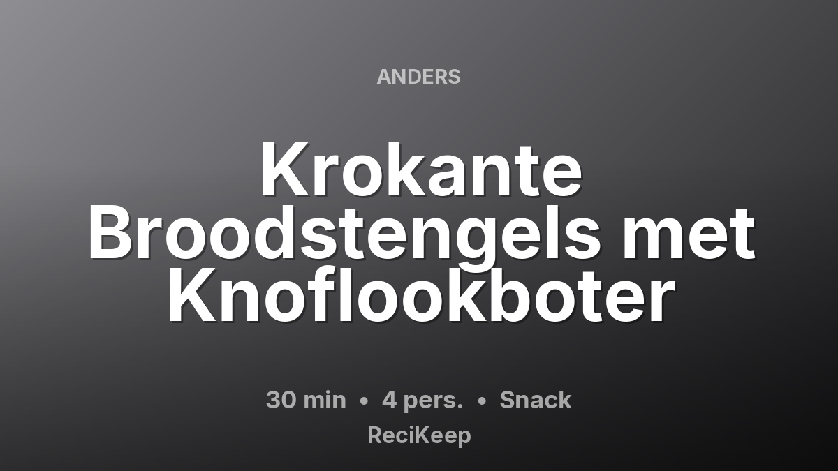 Receptkaart Krokante Broodstengels met Knoflookboter – Snack