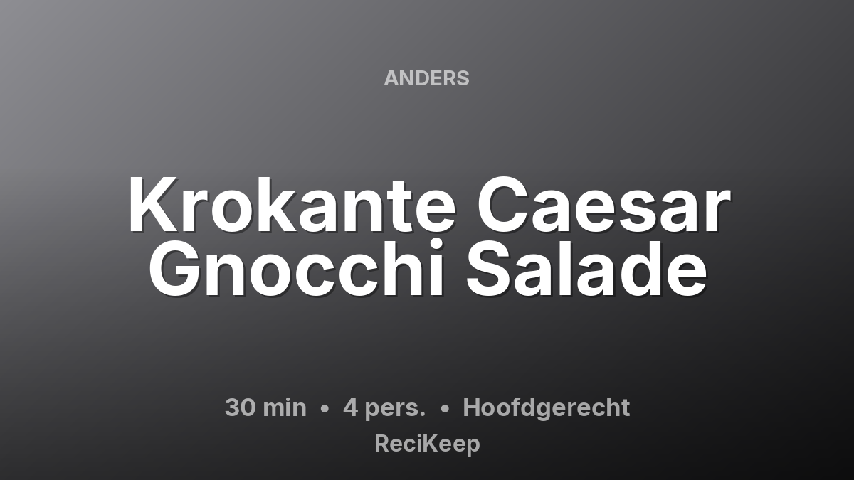 Receptkaart Krokante Caesar Gnocchi Salade – Hoofdgerecht