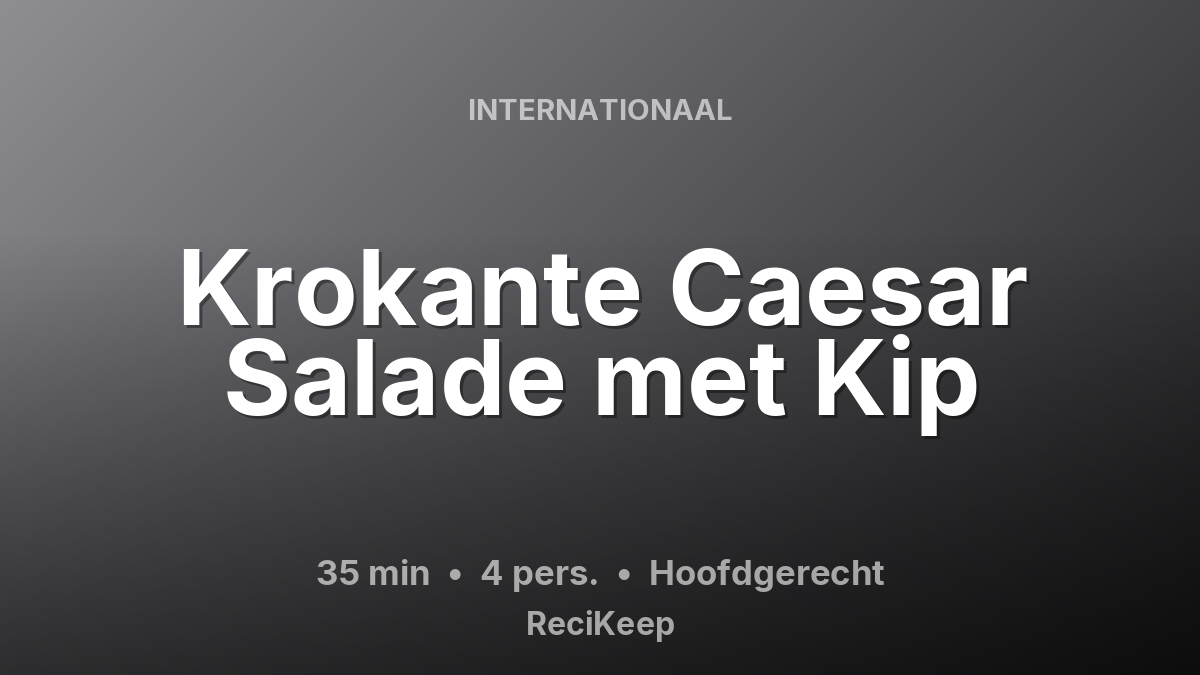 Receptkaart Krokante Caesar Salade met Kip – Hoofdgerecht