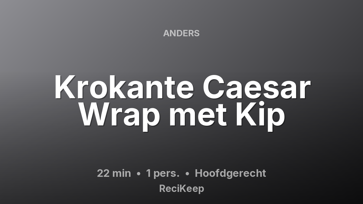 Receptkaart Krokante Caesar Wrap met Kip – Hoofdgerecht