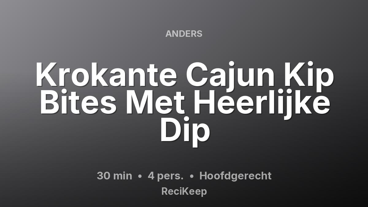 Receptkaart Krokante Cajun Kip Bites Met Heerlijke Dip – Hoofdgerecht