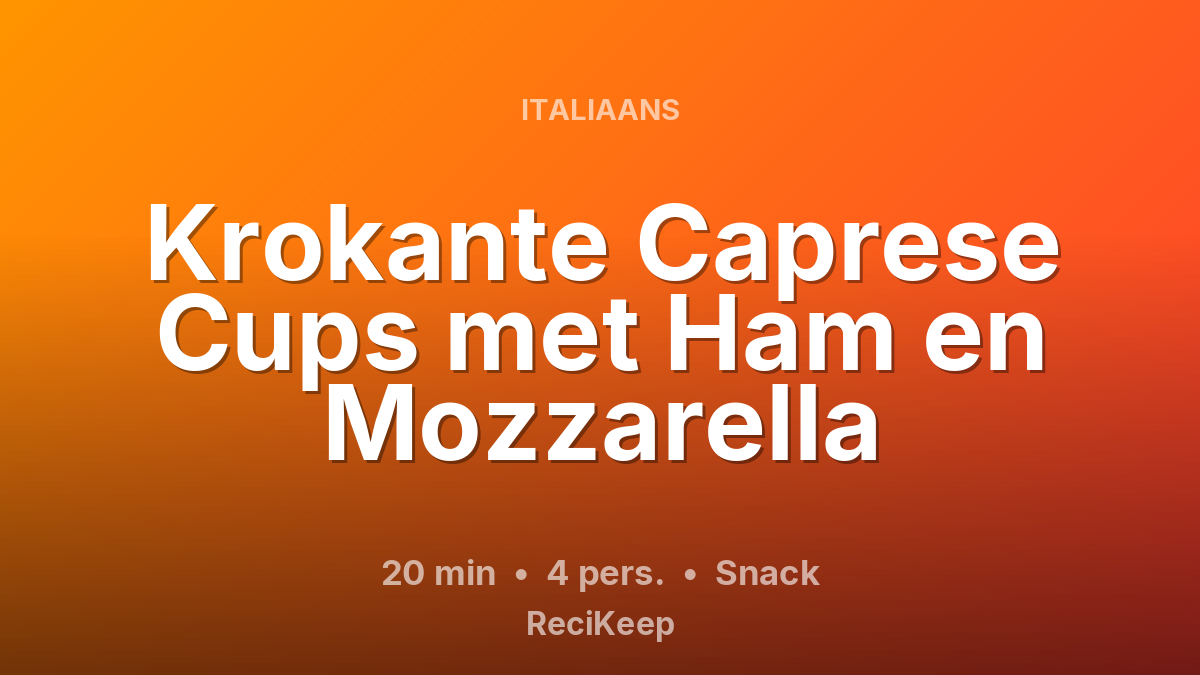 Receptkaart Krokante Caprese Cups met Ham en Mozzarella – Snack